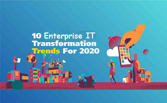 10 trends driving enterprise IT transformation in 2020