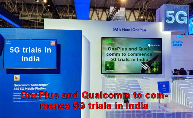 OnePlus and Qualcomm to commence 5G trials in India