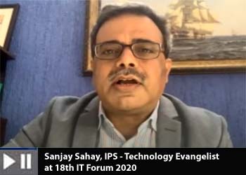 Sanjay Sahay, IPS - Technology Evangelist at 18th IT Forum 2020