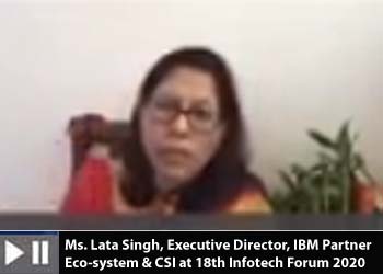 Ms. Lata Singh, Executive Director, IBM Partner Eco-system & CSI at 18th Infotech Forum 2020