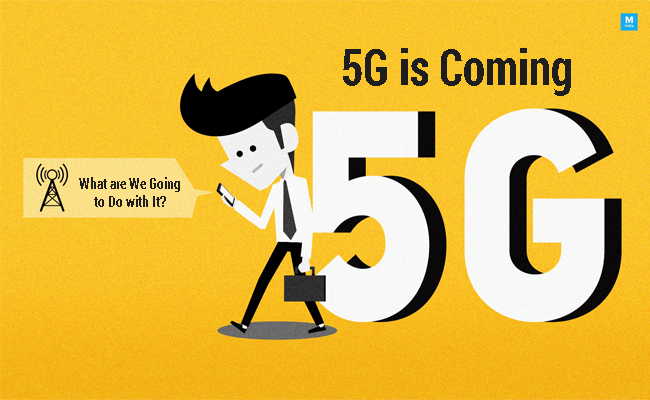 5G is Coming – What are We Going to Do with It?