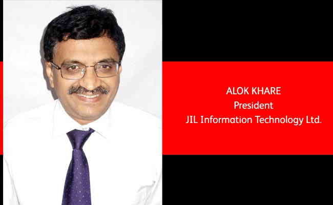 Alok Khare   President   JIL Information  Technology Ltd.
