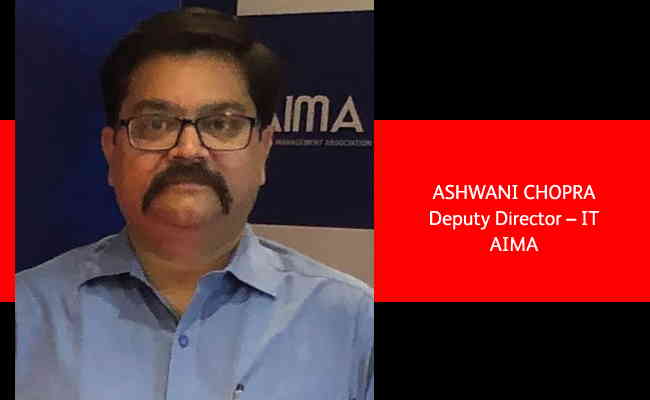 Ashwani Chopra,  Deputy Director – IT  AIMA