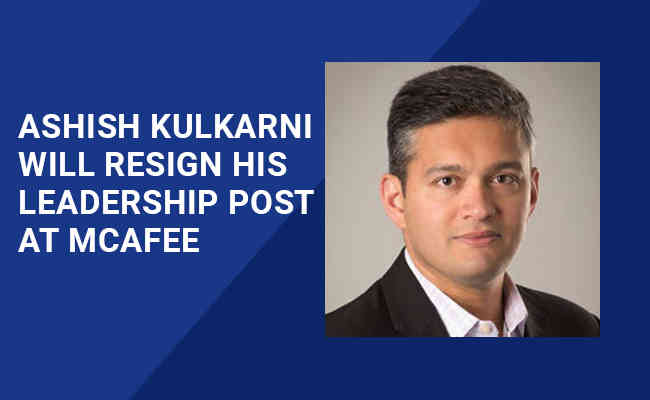 McAfee Product strategy and execution head, Ashish Kulkarni to step down