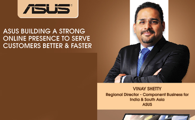ASUS building a strong online presence to serve customers better & faster