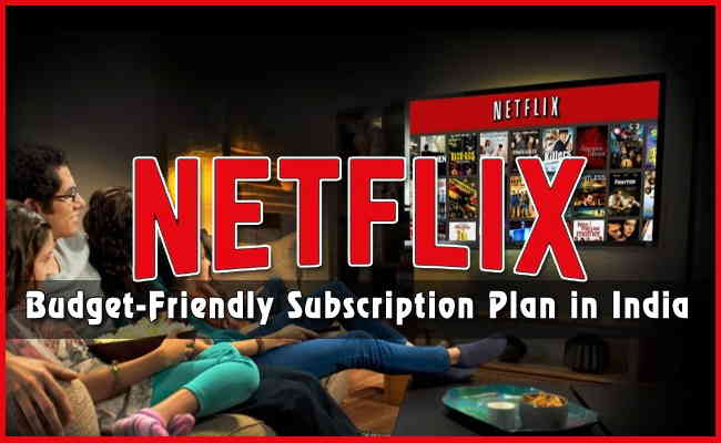 Netflix introduce  Budget-Friendly Mobile Subscription Plan in India