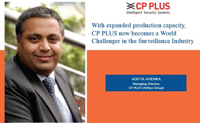With expanded production capacity, CP PLUS now becomes a World