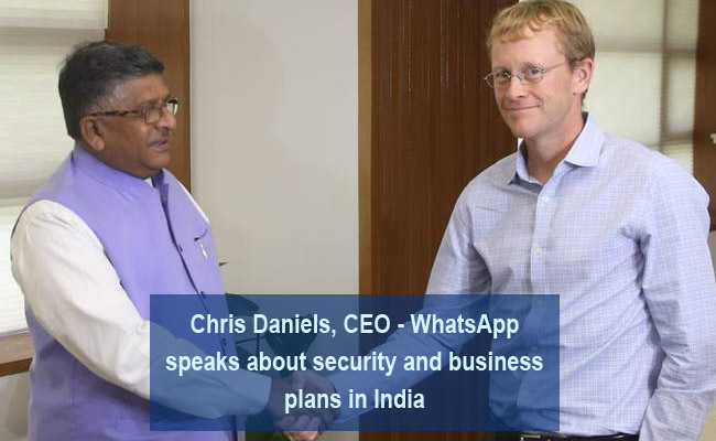 Chris Daniels, WhatsApp CEO speaks about security and business plans in India
