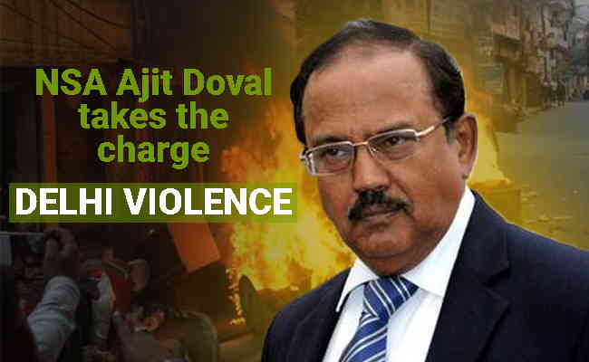 Delhi violence: NSA Ajit Doval takes the charge
