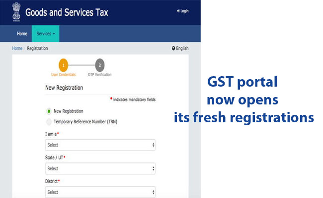 GST portal now opens its fresh registrations