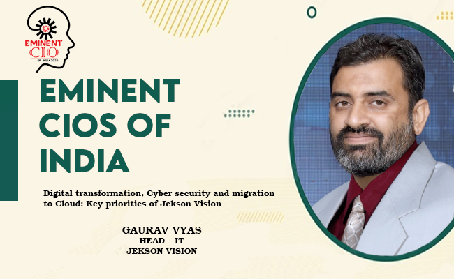 Digital transformation, Cyber security and migration to Cloud: Key priorities of Jekson Vision