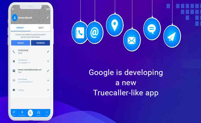 Google is developing a new Truecaller-like app