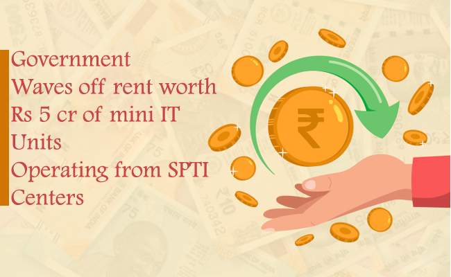Government waves off rent worth Rs 5 cr of mini IT Units operating from SPTI centers