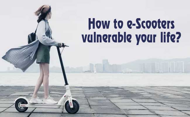 How to e-Scooters vulnerable your life?