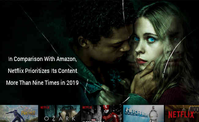 In comparison with Amazon, Netflix prioritizes its content more than nine times in 2019