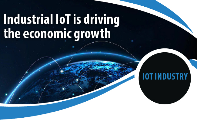 Industrial IoT is driving the economic growth