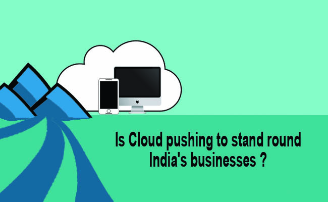 Is Cloud pushing to stand round India's businesses ?