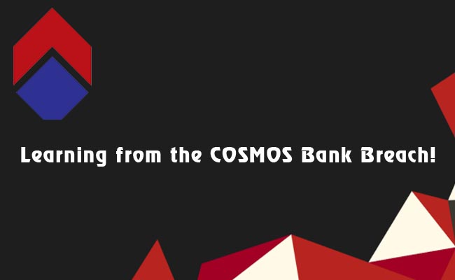Learning from the COSMOS Bank Breach!