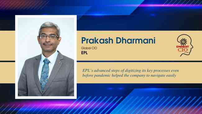 EPL’s advanced steps of digitizing its key processes even before pandemic helped the company to navigate easily