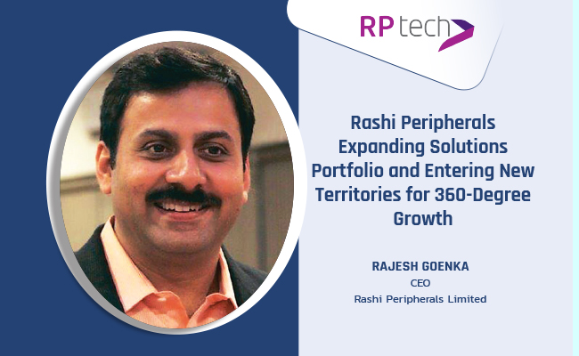 Rashi Peripherals Expanding Solutions Portfolio and Entering New Territories for 360-Degree Growth