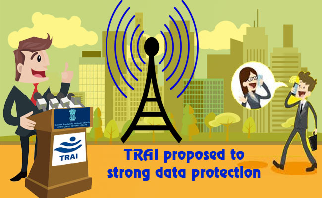 TRAI proposed to strong data protection laws