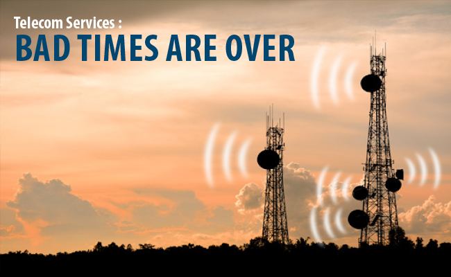 Telecom Services :  Bad Times Are Over