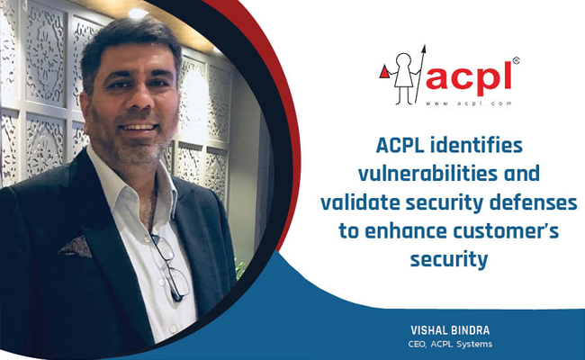 ACPL identifies vulnerabilities and validate security defenses to enhance customer’s security
