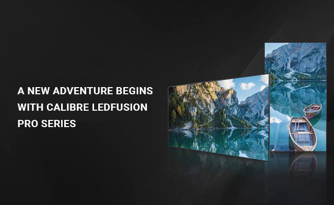 A new adventure begins with Calibre LEDFusion Pro series