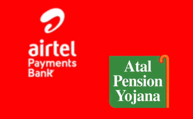 Airtel Payments Bank introduces ‘Atal Pension Yojana’ for its customers