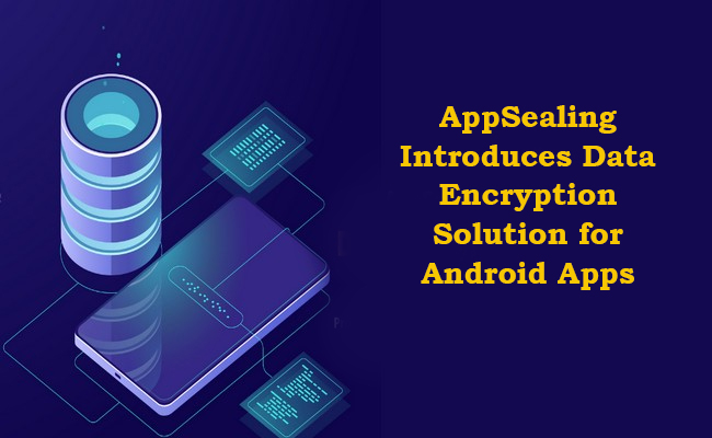 AppSealing Introduces Data Encryption Solution for Android Apps