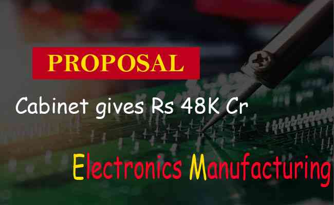 Cabinet gives nod for Rs 48K Cr proposals to boost local electronics manufacturing