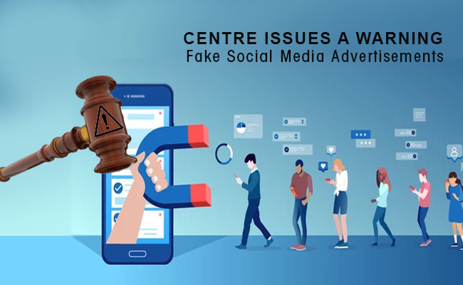 Centre issues a warning about fake social media advertisements