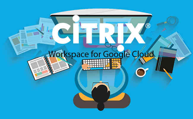 Citrix to Launch Workspace for Google Cloud