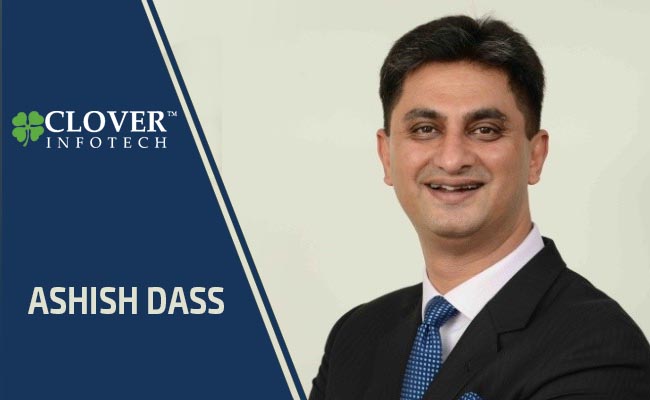 Clover Infotech appoints Ashish Dass as Managing Partner – EMEA