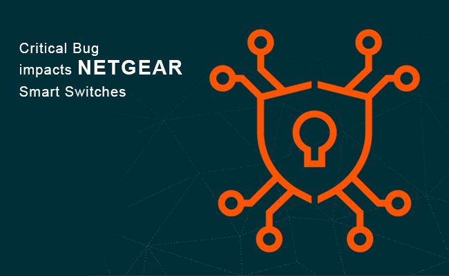 Critical Bug impacts Netgear Smart Switches