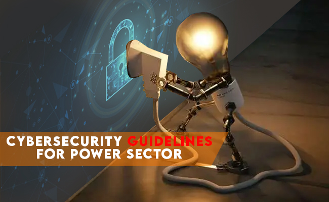 Cybersecurity Guidelines for Power Sector