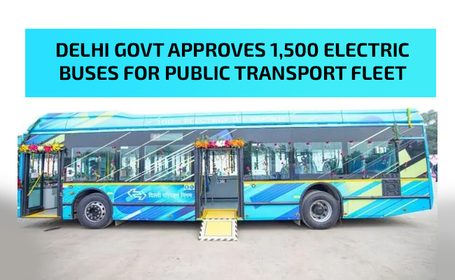 Delhi Govt approves 1,500 electric buses for Public Transport Fleet