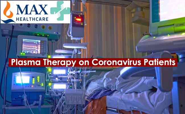 Delhi’s MAX hospital tries plasma therapy on coronavirus patients 