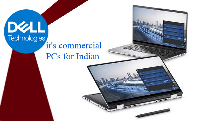 Dell Technologies announces it's commercial PCs for Indian customers