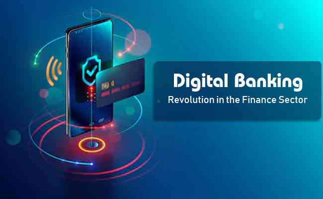 Digital banking to bring revolution in the Finance Sector