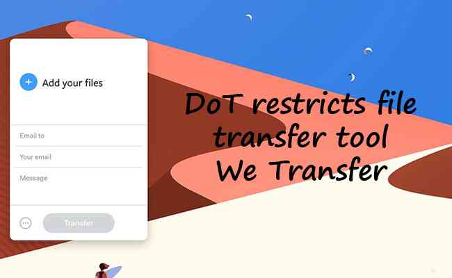 DoT restricts file transfer tool We Transfer
