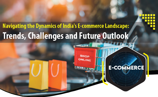 Navigating the Dynamics of India's E-commerce Landscape:  Trends, Challenges and Future Outlook