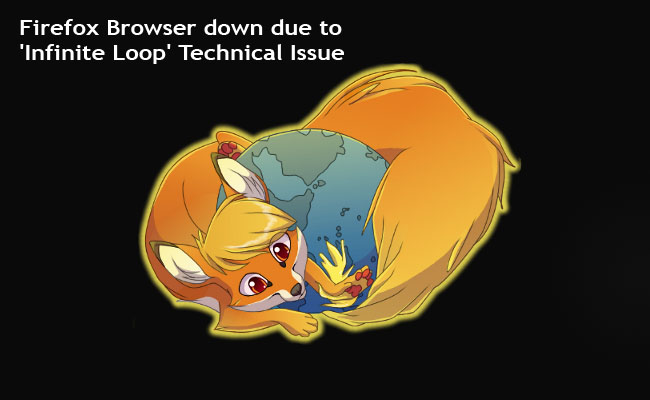 Firefox Browser down due to 'Infinite Loop' Technical Issue