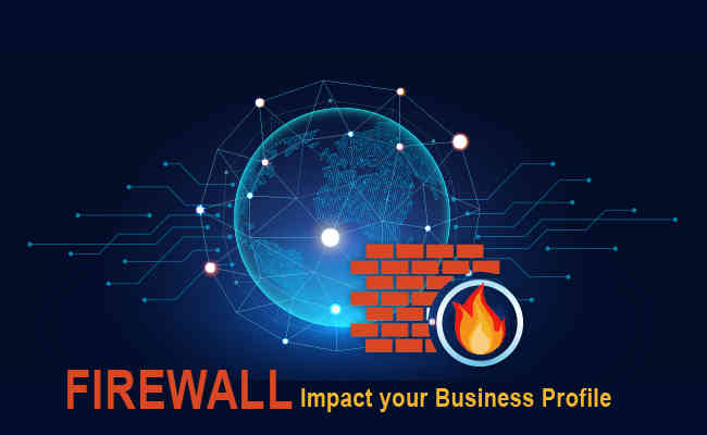 FIREWALL which may Impact your Business Profile