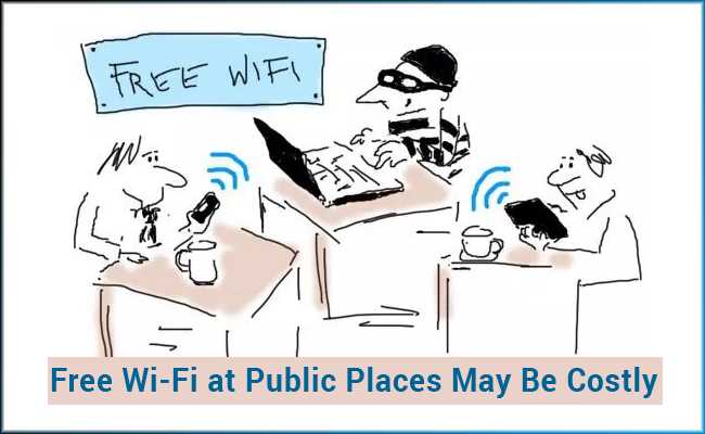 Free Wi-Fi at Public Places May Be Costly
