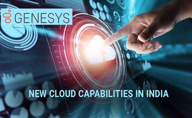 Genesys Launches New Cloud Capabilities in India