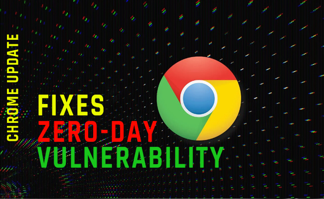 Google releases Chrome update that fixes zero-day vulnerability
