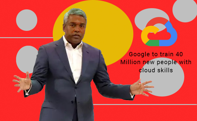 Google to train 40 Million new people with cloud skills