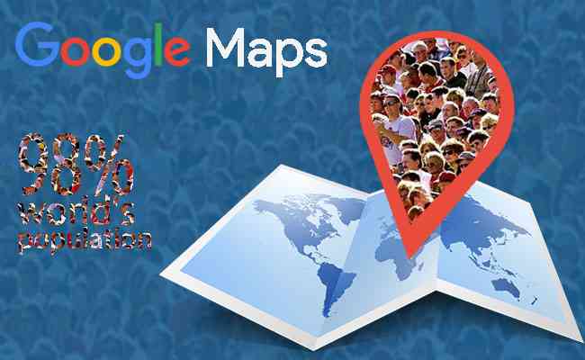Google Maps covers 98 percent of the world's population