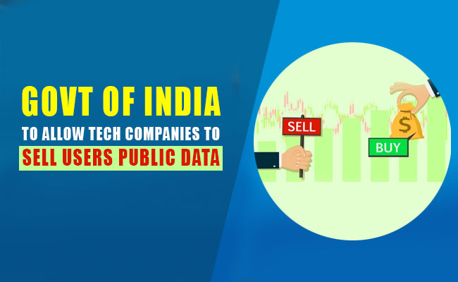 Govt Of India to allow tech companies to sell users public data